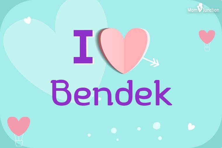 I Love Bendek Wallpaper
