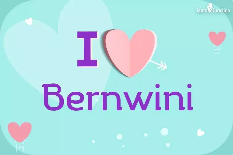 I Love Bernwini Wallpaper