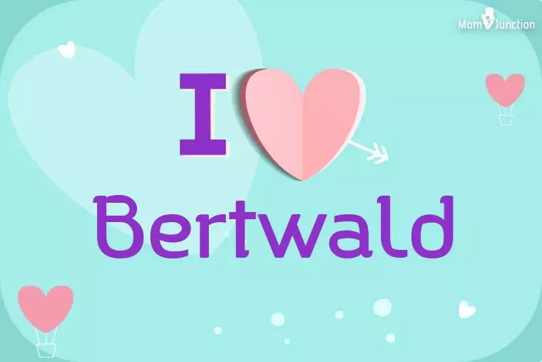 I Love Bertwald Wallpaper