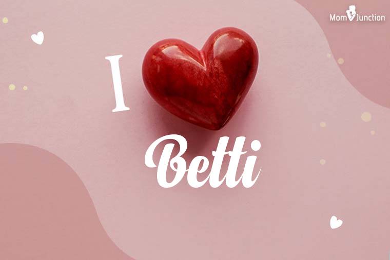 I Love Betti Wallpaper