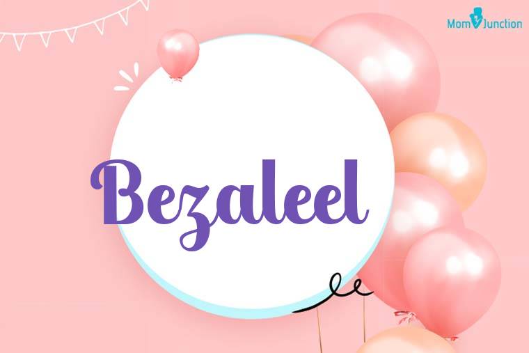 Bezaleel Birthday Wallpaper