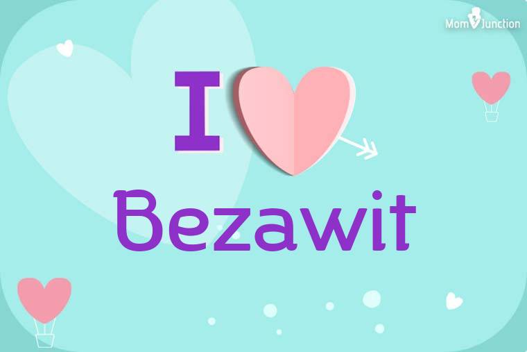 I Love Bezawit Wallpaper