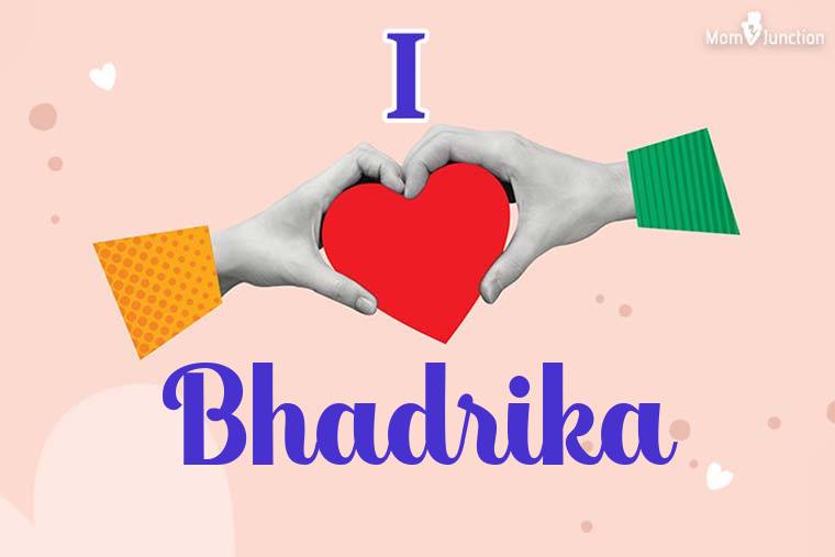 I Love Bhadrika Wallpaper