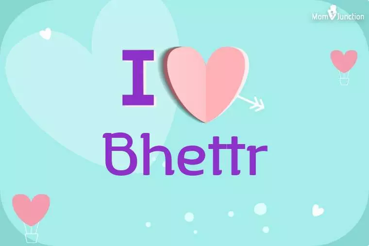 I Love Bhettr Wallpaper