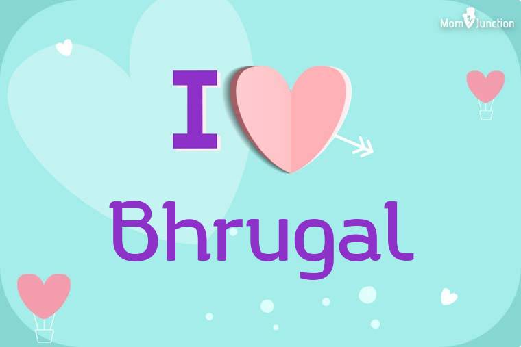I Love Bhrugal Wallpaper