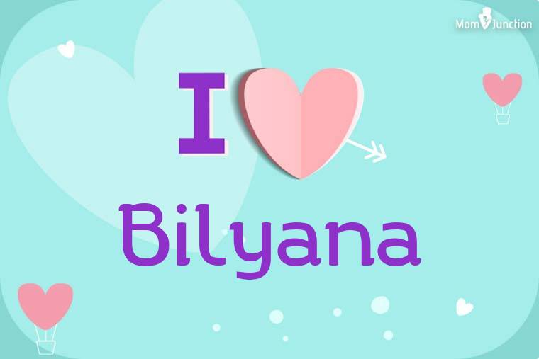 I Love Bilyana Wallpaper