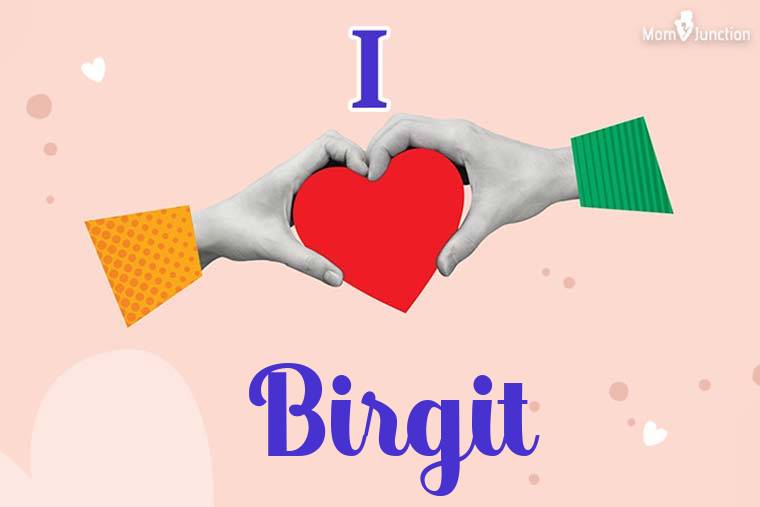 I Love Birgit Wallpaper
