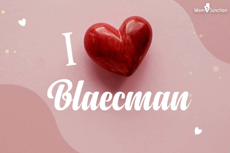 I Love Blaecman Wallpaper
