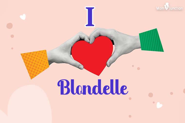 I Love Blondelle Wallpaper