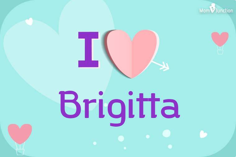 I Love Brigitta Wallpaper