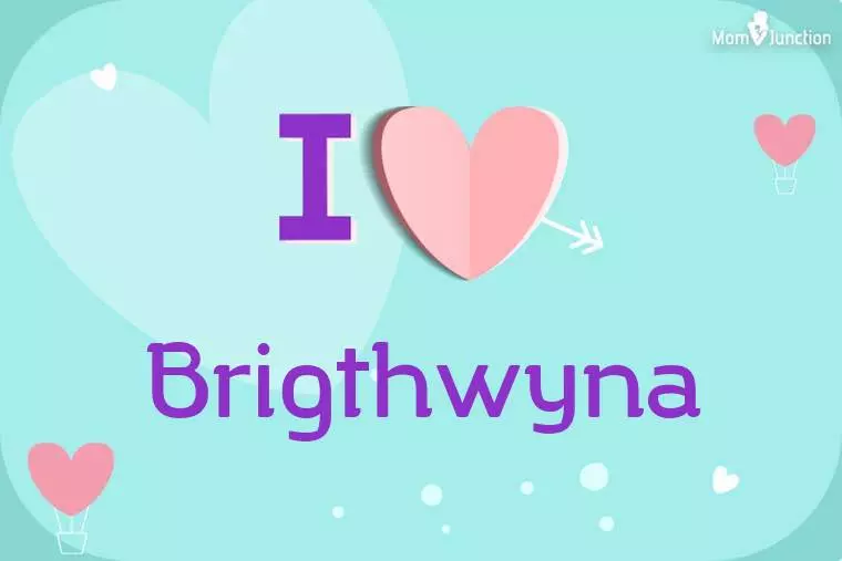 I Love Brigthwyna Wallpaper