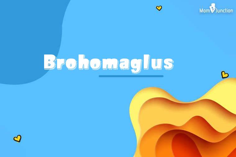 Brohomaglus 3D Wallpaper