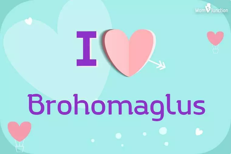 I Love Brohomaglus Wallpaper