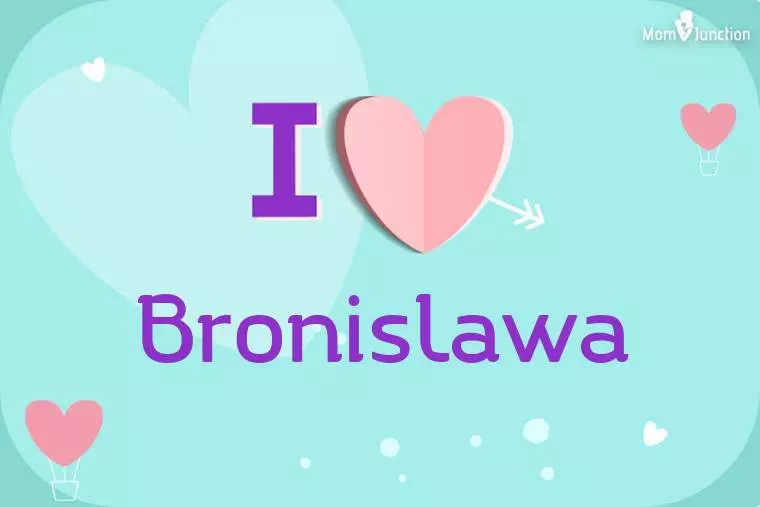 I Love Bronislawa Wallpaper