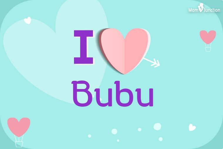 I Love Bubu Wallpaper