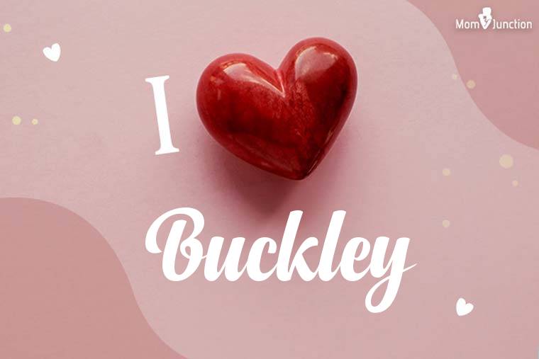 I Love Buckley Wallpaper