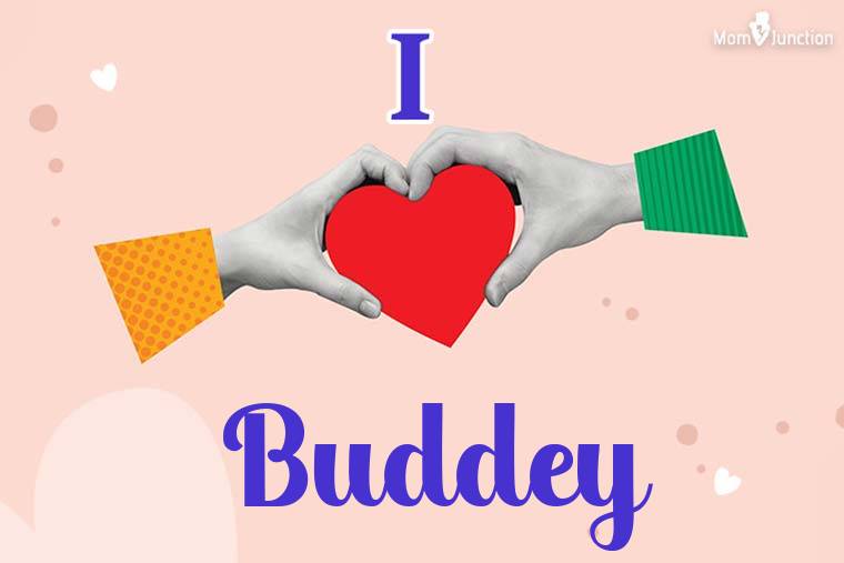 I Love Buddey Wallpaper