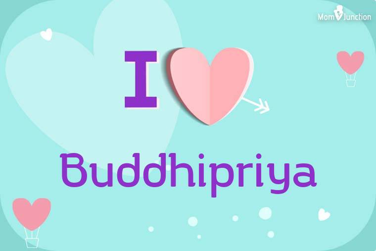 I Love Buddhipriya Wallpaper