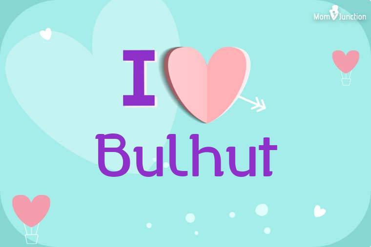 I Love Bulhut Wallpaper