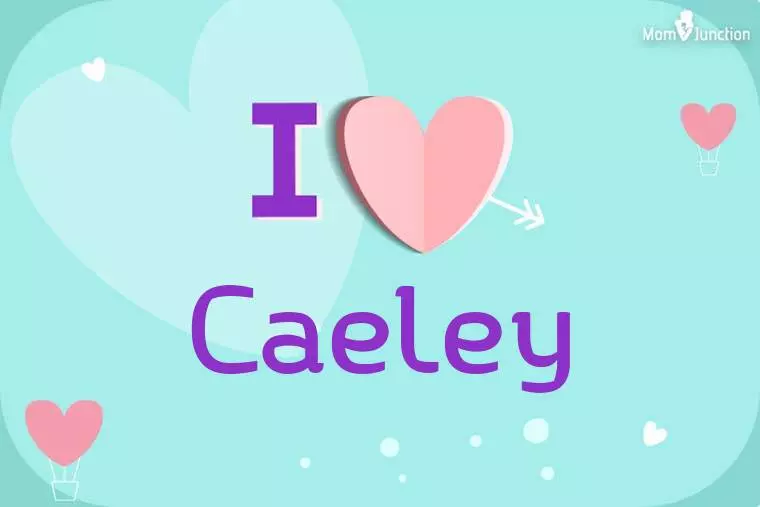 I Love Caeley Wallpaper