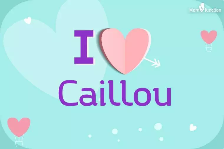 I Love Caillou Wallpaper