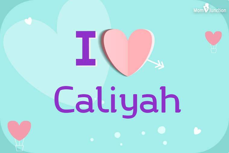 I Love Caliyah Wallpaper