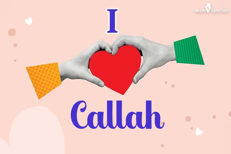 I Love Callah Wallpaper