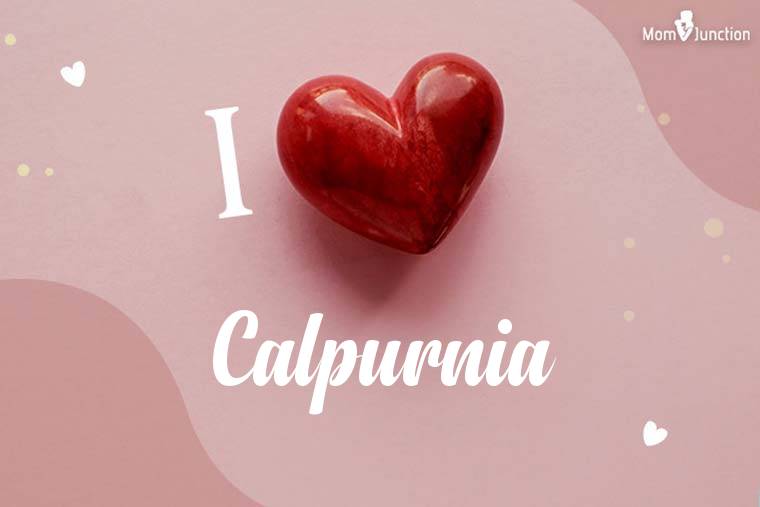 I Love Calpurnia Wallpaper