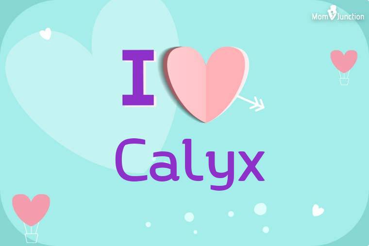 I Love Calyx Wallpaper