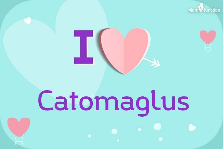 I Love Catomaglus Wallpaper