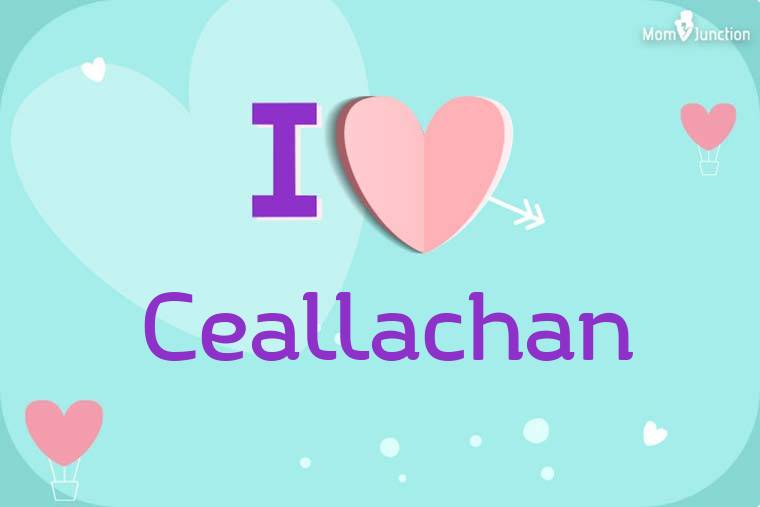 I Love Ceallachan Wallpaper