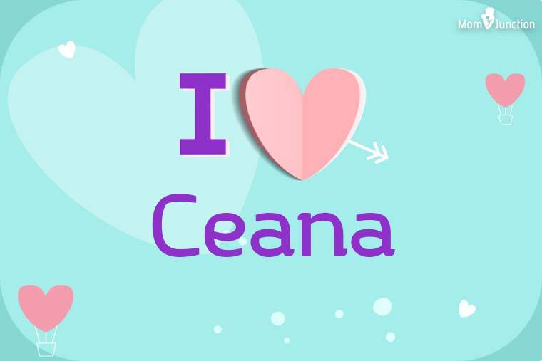 I Love Ceana Wallpaper