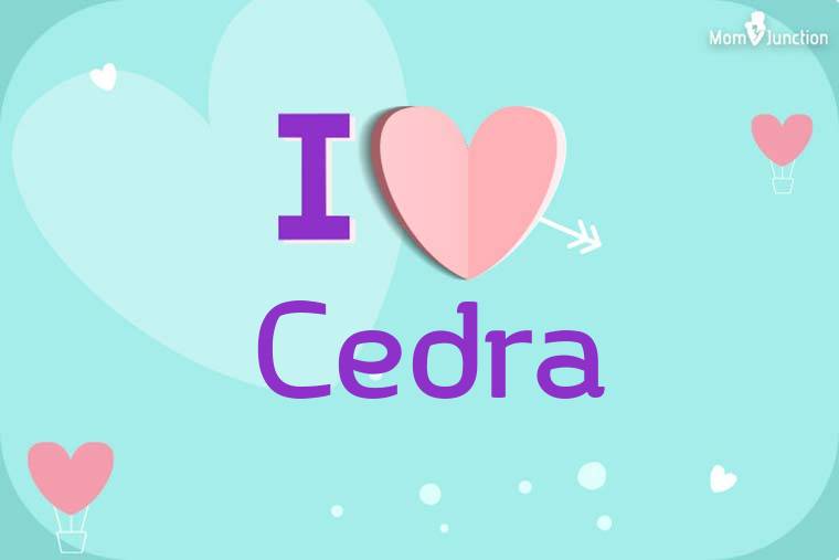 I Love Cedra Wallpaper