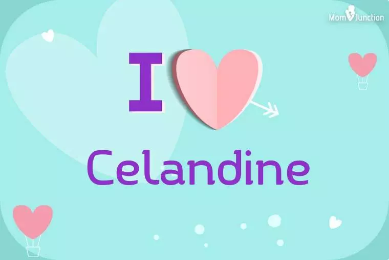 I Love Celandine Wallpaper