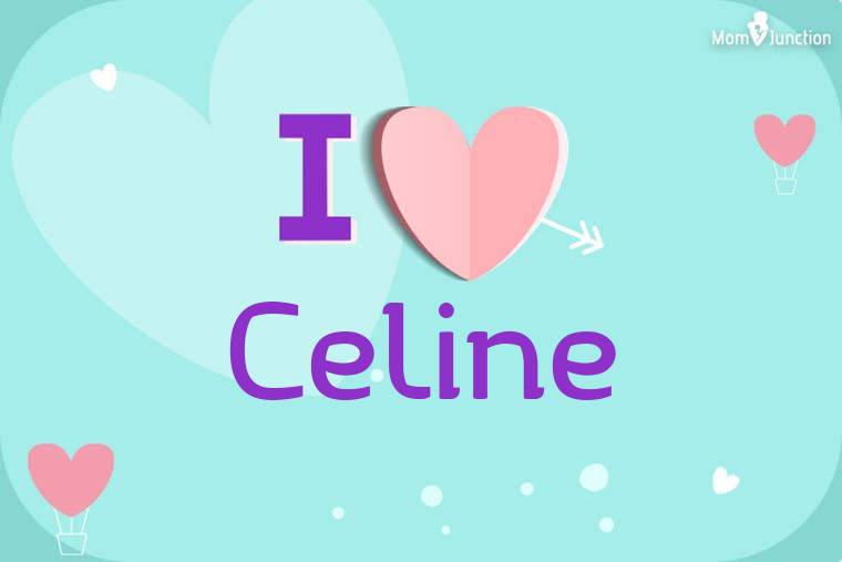 I Love Celine Wallpaper