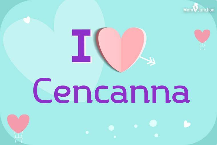 I Love Cencanna Wallpaper