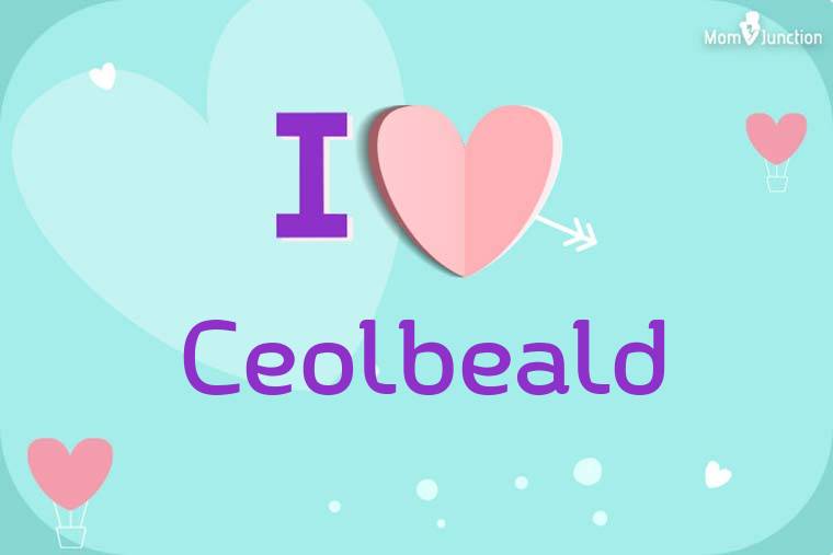 I Love Ceolbeald Wallpaper