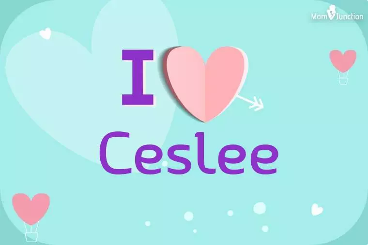 I Love Ceslee Wallpaper