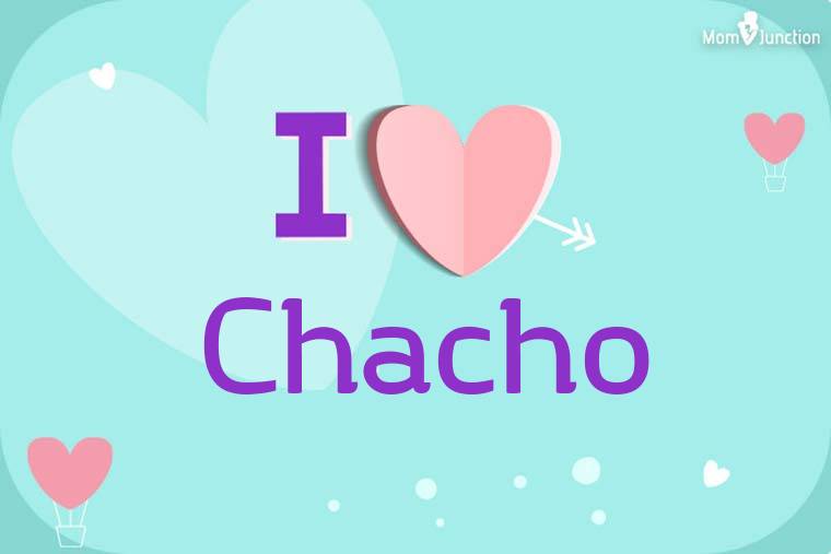 I Love Chacho Wallpaper