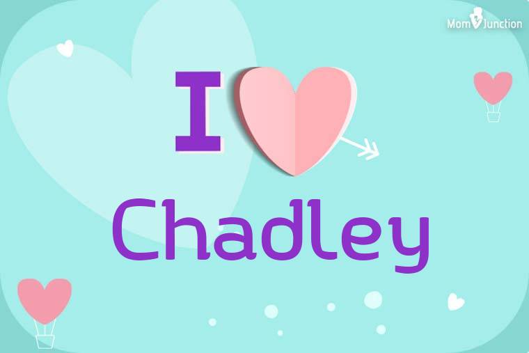 I Love Chadley Wallpaper