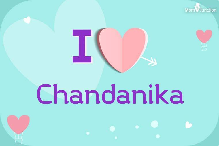I Love Chandanika Wallpaper