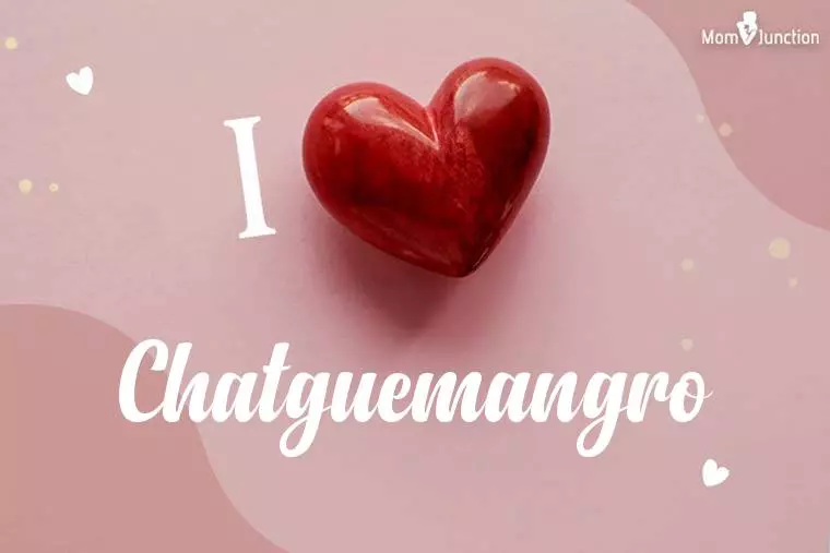 I Love Chatguemangro Wallpaper