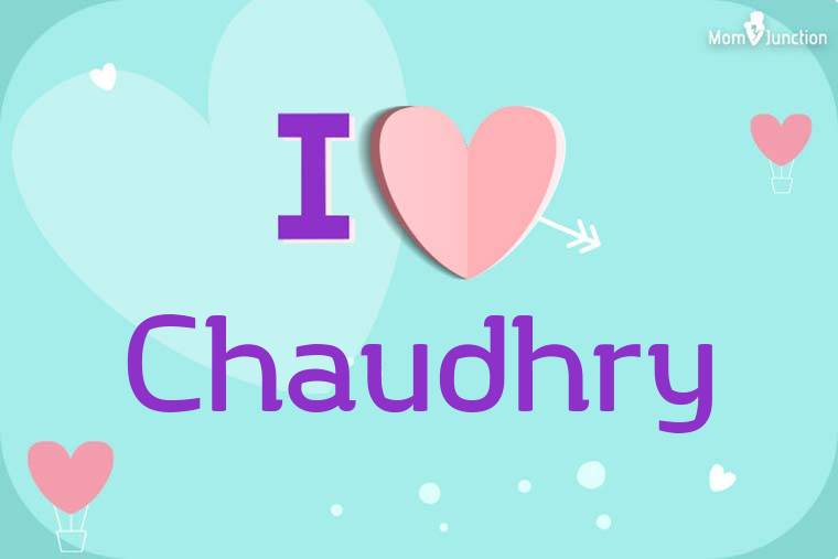 I Love Chaudhry Wallpaper