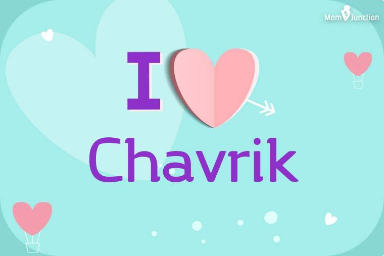 I Love Chavrik Wallpaper