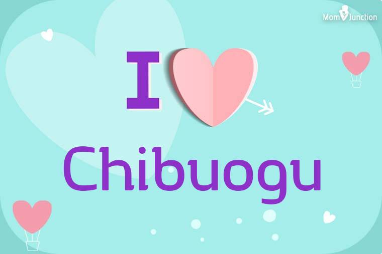 I Love Chibuogu Wallpaper