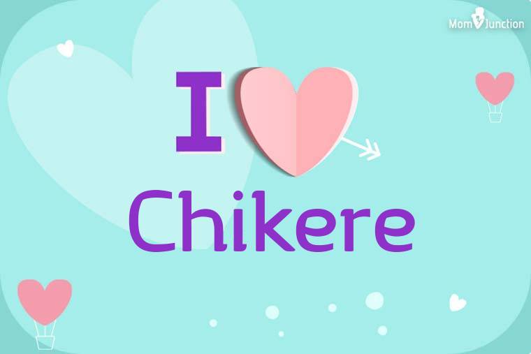 I Love Chikere Wallpaper