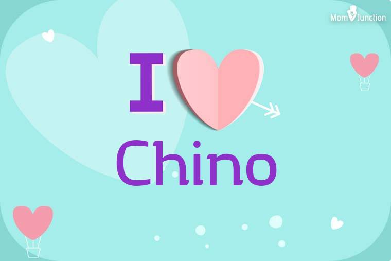 I Love Chino Wallpaper