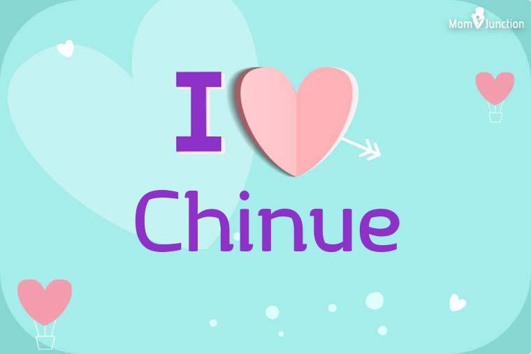 I Love Chinue Wallpaper