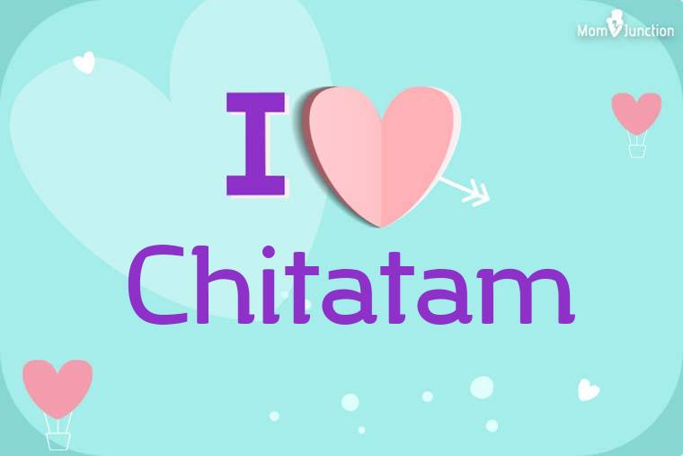 I Love Chitatam Wallpaper