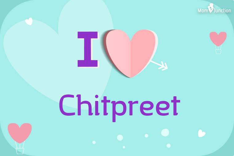 I Love Chitpreet Wallpaper